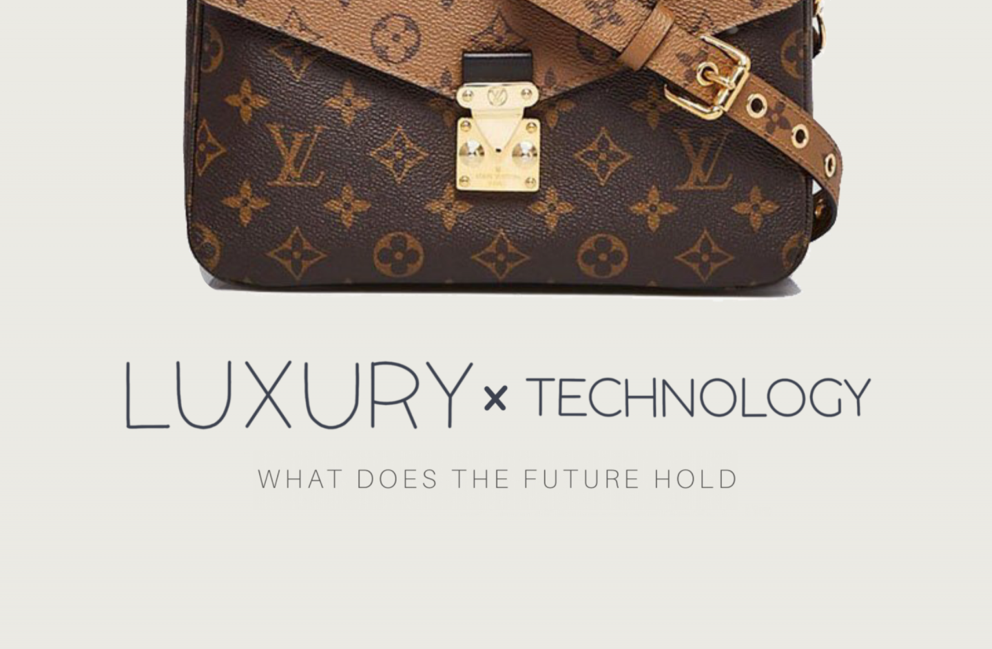 The Future World of Luxury Brands: How will advancing technologies bring changes?